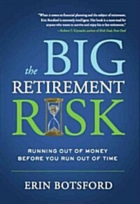 The Big Retirement Risk: Running Out of Money Before You Run Out of Time (Hardcover)