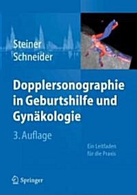 Dopplersonographie in Geburtshilfe Und Gynakologie: Ein Leitfaden Fur Die Praxis (Hardcover, 3, 3. Aufl. 2012)