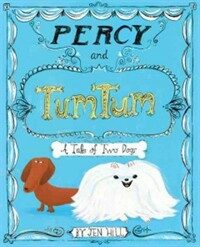Percy and Tumtum: A Tale of Two Dogs (Hardcover) - A Tale of Two Dogs