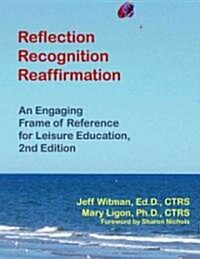 Reflection, Recognition, Reaffirmation: An Engaging Frame of Reference for Leisure Education (Paperback, 2)