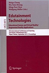 Edutainment Technologies: Educational Games and Virtual Reality/Augmented Reality Applications: 6th International Conference on E-Learning and Games, (Paperback)
