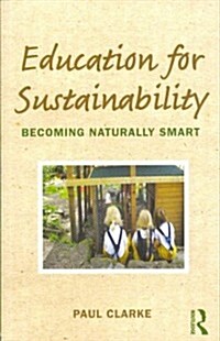 Education for Sustainability : Becoming Naturally Smart (Paperback)