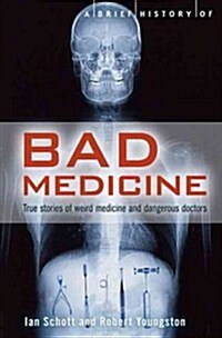 A Brief History of Bad Medicine (Paperback)