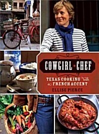 Cowgirl Chef: Texas Cooking with a French Accent (Hardcover)