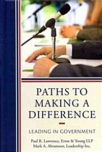 Paths to Making a Difference: Leading in Government (Hardcover)