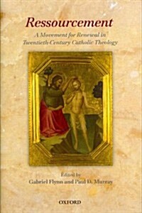 Ressourcement : A Movement for Renewal in Twentieth-century Catholic Theology (Hardcover)