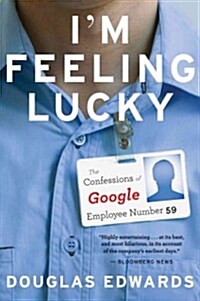 Im Feeling Lucky: The Confessions of Google Employee Number 59 (Paperback)