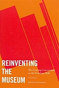 Reinventing the Museum: The Evolving Conversation on the Paradigm Shift (Hardcover, 2)