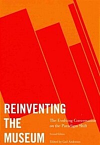 Reinventing the Museum: The Evolving Conversation on the Paradigm Shift (Paperback, 2)