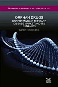 Orphan Drugs : Understanding the Rare Disease Market and Its Dynamics (Hardcover)