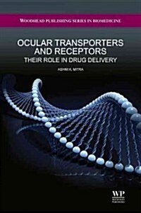 Ocular Transporters and Receptors : Their Role in Drug Delivery (Hardcover)