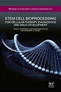 Stem Cell Bioprocessing: For Cellular Therapy, Diagnostics and Drug Development (Hardcover, New)