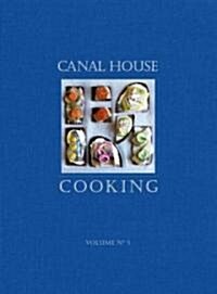 Canal House Cooking Volume No. 5: The Good Life (Paperback, Original)
