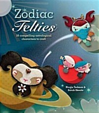 Zodiac Felties: 16 Compelling Astrological Characters to Craft (Paperback)