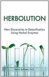 Herbolution: New Discoveries in Detoxification Using Herbal Enzymes (Paperback)