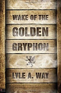 Wake of the Golden Gryphon (Paperback)