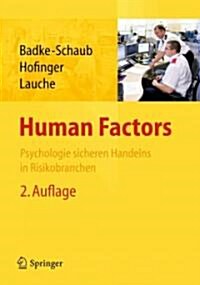 Human Factors: Psychologie Sicheren Handelns in Risikobranchen (Hardcover, 2, 2. Aufl. 2012)