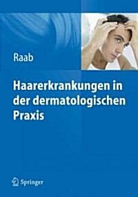 Haarerkrankungen in Der Dermatologischen Praxis (Hardcover, 2012)