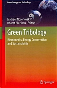 Green Tribology: Biomimetics, Energy Conservation and Sustainability (Hardcover, 2012)