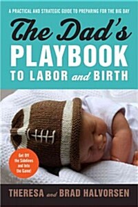 [중고] The Dad‘s Playbook to Labor & Birth: A Practical and Strategic Guide to Preparing for the Big Day (Paperback)