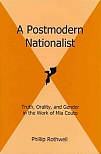 A Postmodern Nationalist: Truth, Orality, and Gender in the Work of MIA Couto (Hardcover)