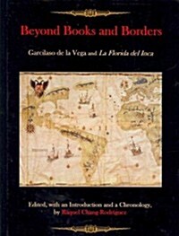 Beyond Books and Borders: Garcilaso de La Vega and La Florida del Inca (Hardcover)