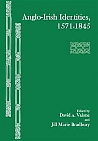 Anglo-Irish Identities, 1571-1845 (Hardcover)