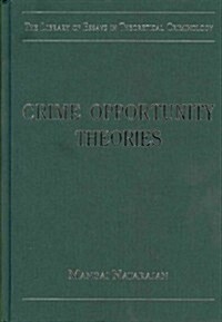 Crime Opportunity Theories : Routine Activity, Rational Choice and Their Variants (Hardcover)