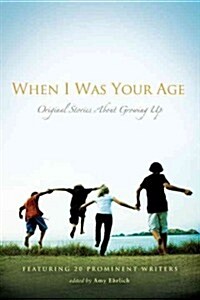 When I Was Your Age: Original Stories about Growing Up (Paperback)