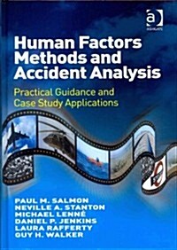 Human Factors Methods and Accident Analysis : Practical Guidance and Case Study Applications (Hardcover)
