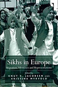 Sikhs in Europe : Migration, Identities and Representations (Hardcover)