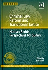 Criminal Law Reform and Transitional Justice : Human Rights Perspectives for Sudan (Hardcover)