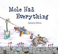 Mole Had Everything (Hardcover)