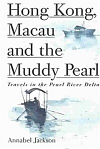 Hong, Kong, Macau and the Muddy Pearl (Paperback)