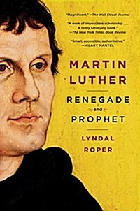 Martin Luther: Renegade and Prophet (Paperback)
