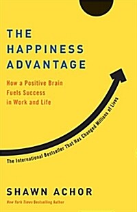 The Happiness Advantage: How a Positive Brain Fuels Success in Work and Life (Paperback)
