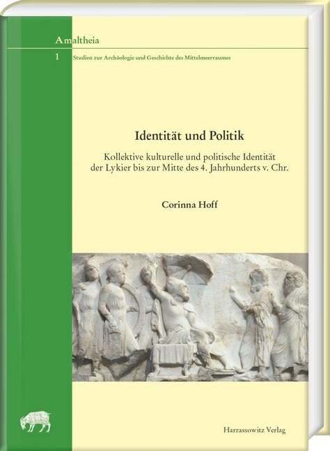Identitat Und Politik: Kollektive Kulturelle Und Politische Identitat Der Lykier Bis Zur Mitte Des 4. Jhs. V. Chr. (Hardcover)