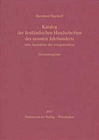 Katalog Der Festlandischen Handschriften Des Neunten Jahrhunderts (Mit Ausnahme Der Wisigotischen). Gesamtregister: Bearbeitet Von Birgit Ebersperger (Hardcover)