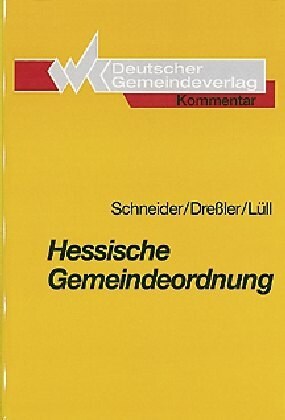 Hessische Gemeindeordnung: Kommentar. Stand: Marz 2017, Gesamtwerk Inkl. 25. Lfg. (Loose Leaf)