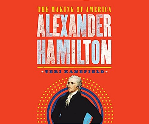 Alexander Hamilton: The Making of America (Audio CD)