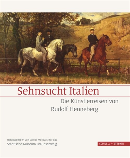 Sehnsucht Italien: Die Kunstlerreisen Von Rudolf Henneberg (Hardcover)