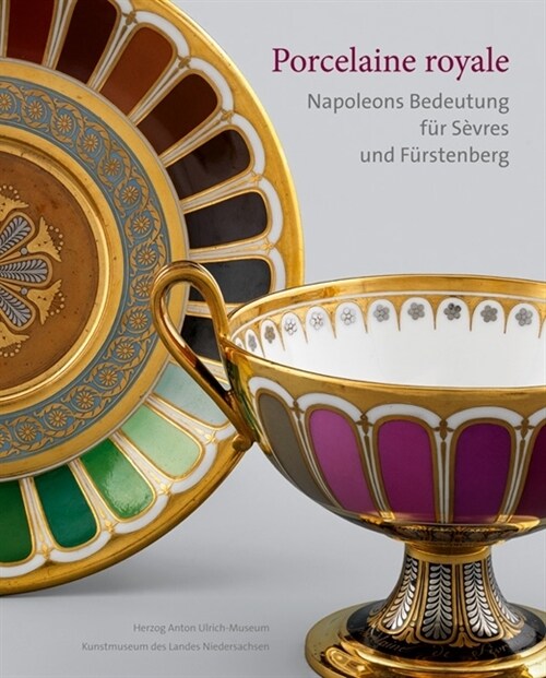 Porcelaine Royale: Napoleons Bedeutung Fur Sevres Und Furstenberg (Paperback)