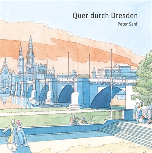 Quer Durch Dresden: Architekturzeichnungen Und Texte (Paperback)