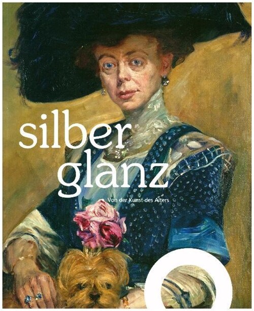 Silberglanz: Von Der Kunst Des Alters (Paperback)