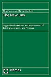 The New Law: Suggestions for Reforms and Improvements of Existing Legal Norms and Principles (Paperback)
