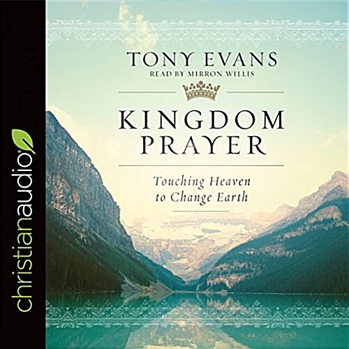 Kingdom Prayer: Touching Heaven to Change Earth (MP3 CD)