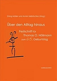 Uber Den Alltag Hinaus: Festschrift Fur Thomas O. Hollmann Zum 65. Geburtstag (Hardcover)