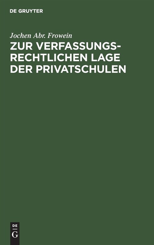 Zur Verfassungsrechtlichen Lage Der Privatschulen: Unter Besonderer Ber?ksichtigung Der Kirchlichen Schulen (Hardcover, Reprint 2020)