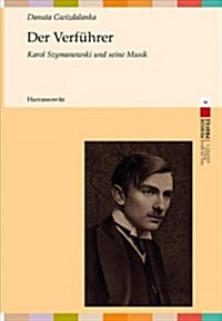 Der Verfuhrer: Karol Szymanowski Und Seine Musik (Paperback)