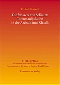 Die Lex Sacra Von Selinunt: Totenmanipulation in Der Archaik Und Klassik (Paperback)